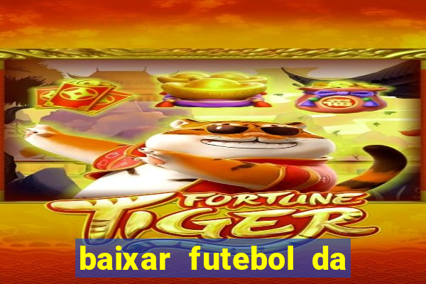 baixar futebol da hora 3.7 atualizado